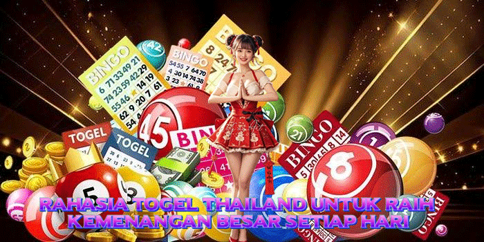 Rahasia Togel Thailand Untuk Raih Kemenangan Besar Setiap Hari