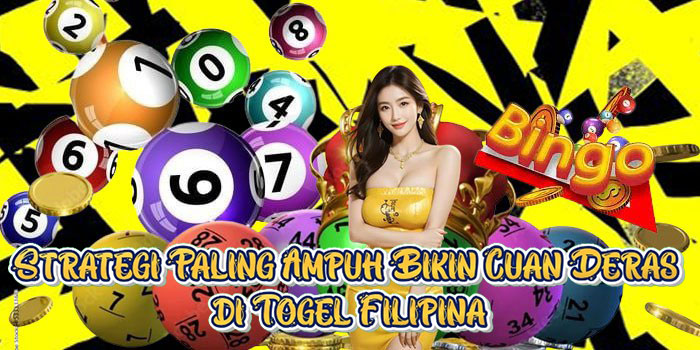 Strategi Paling Ampuh Bikin Cuan Deras di Togel Filipina
